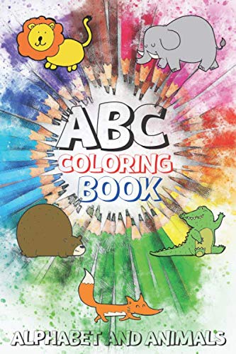 ABC Coloring Book Alphabet and Animals: Toddler alphabet coloring book,Toddler animal coloring book|60 pages|6" x 9"Animals coloring books for kids ... 3-5,coloring book for toddlers age 2 under 6